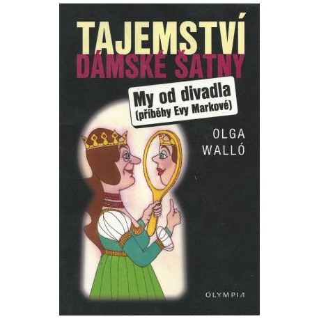 Tajemství dámské šatny/My od divadla – příběhy Evy Markové, 1. vydání